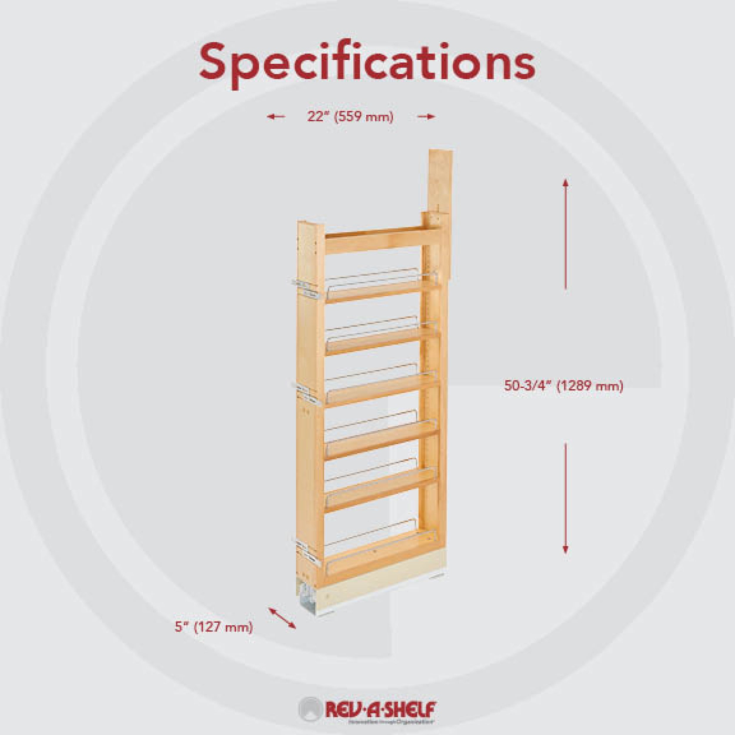5 in W x 51 in H Wood Pantry Pullout Soft Close Natural  5 in (127 mm) W x 22 in (559 mm) D x 50.75 in (1289 mm) H