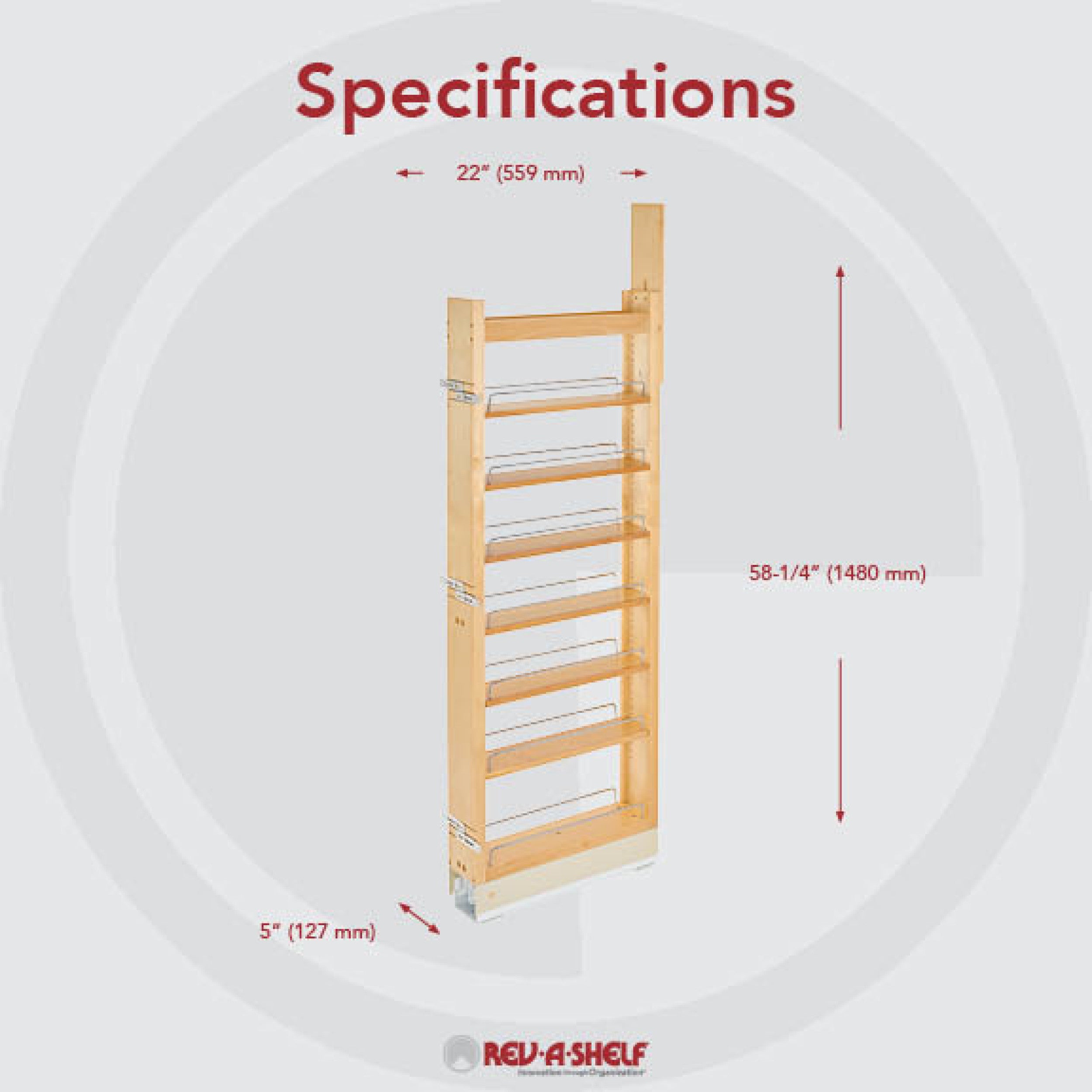 5 in W x 58 in H Wood Pantry Pullout Soft Close Natural  5 in (127 mm) W x 22 in (559 mm) D x 58.25 in (1480 mm) H